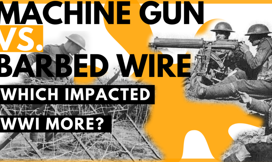 Barbed Wire or The Machine Gun: Which had a greater impact on World War One?